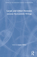 Lacan And Other Heresies Lacanian Psychoanalytic Writings Papers Of The Freudian School Of Melbourne 1st Edition Edited By Linda Clifton