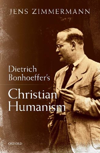 Dietrich Bonhoeffers Christian Humanism Jens Zimmermann