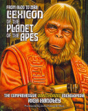 From Aldo To Zira Lexicon Of The Planet Of The Apes The Comprehensive Encyclopedia Rich Handley