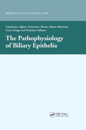 The Pathophysiology Of Biliary Epithelia By Gianfranco Alpini The Pathophysiology Of Biliary Epithelia By Gianfranco Alpini