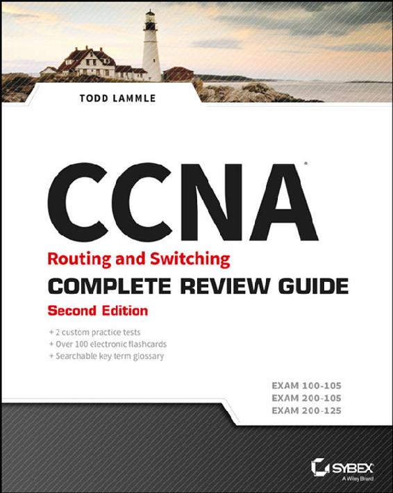 Ccna Routing And Switching Complete Review Guide Exam 100105 Exam 200105 Exam 200125 Todd Lammle
