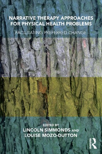 Narrative Therapy Approaches For Physical Health Problems Facilitating Preferred Change 1st Edition Lincoln Simmonds Editor