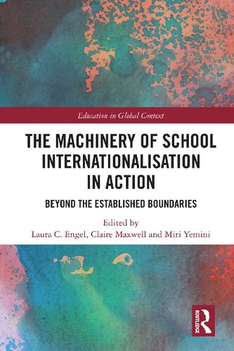 The Machinery Of School Internationalisation In Action Beyond The Established Boundaries 1st Edition Laura C Engel