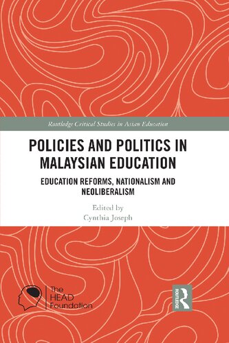 Policies And Politics In Malaysian Education Education Reforms Nationalism And Neoliberalism 1st Edition Cynthia Joseph Editor