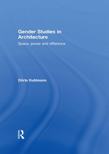 Gender Studies In Architecture Space Power And Difference 1st Edition Drte Kuhlmann