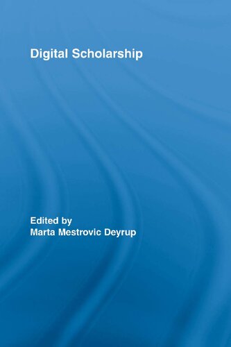 Digital Scholarship 1st Edition Marta Mestrovic Deyrup Editor