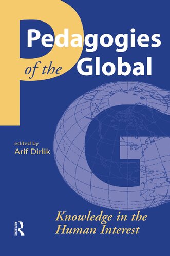 Pedagogies Of The Global Knowledge In The Human Interest 1st Edition Arif Dirlik