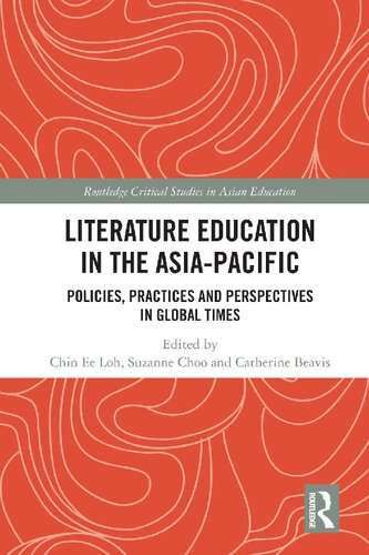 Literature Education In The Asiapacific Policies Practices And Perspectives In Global Times 1st Edition Chin Ee Loh Editor