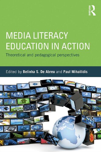 Media Literacy Education In Action Theoretical And Pedagogical Perspectives 1st Edition Belinha S De Abreu Editor