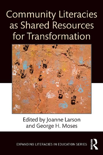 Community Literacies As Shared Resources For Transformation 1st Edition Joanne Larson