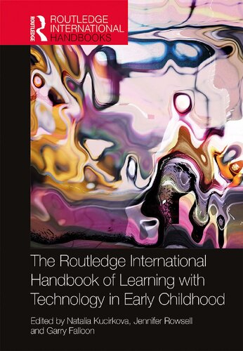 The Routledge International Handbook Of Learning With Technology In Early Childhood 1st Edition Natalia Kucirkova Editor
