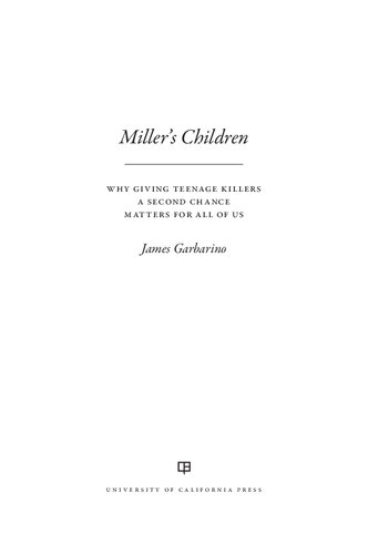 Millers Children Why Giving Teenage Killers A Second Chance Matters For All Of Us 1st Edition James Garbarino