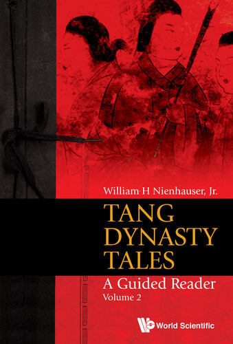 Tang Dynasty Tales A Guided Reader Volume 2 A Guided Reader Volume 2 Annotated William H Nienhauser
