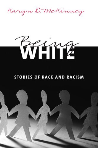 Being White Stories Of Race And Racism Karyn D Mckinney
