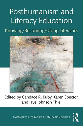 Posthumanism And Literacy Education Knowingbecomingdoing Literacies 1st Edition Candace R Kuby Editor