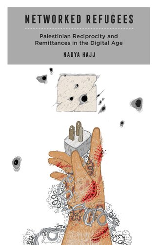 Networked Refugees Palestinian Reciprocity And Remittances In The Digital Age Nadya Hajj