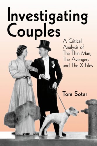 Investigating Couples A Critical Analysis Of The Thin Man The Avengers And The X Files Tom Soter