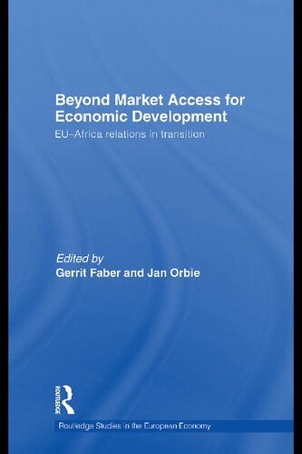 Beyond Market Access For Economic Development Euafrica Relations In Transition 1st Gerrit Faber