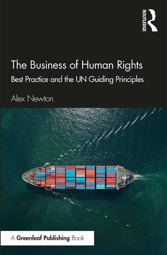 The Business Of Human Rights Best Practice And The Un Guiding Principles 1st Edition Alex Newton
