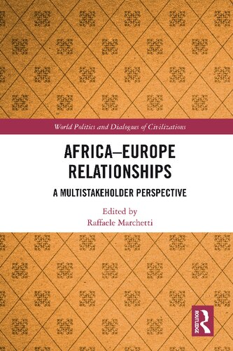 Africaeurope Relationships A Multistakeholder Perspective 1st Edition Raffaele Marchetti Editor
