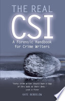 The Real Csi A Forensic Handbook For Crime Writers Bendelow