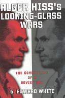 Alger Hisss Lookingglass Wars The Covert Life Of A Soviet Spy White
