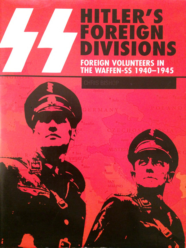 Ss Hitlers Foreign Divisions Foreign Volunteers In The Waffenss 194045 Chris Bishop