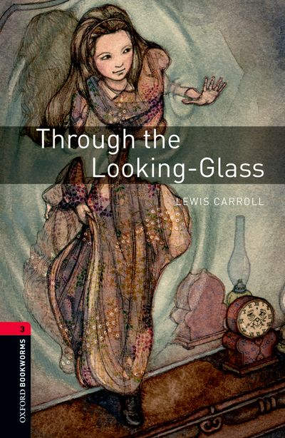 Through The Lookingglass Oxford Bookworms 3 Lewis Carroll