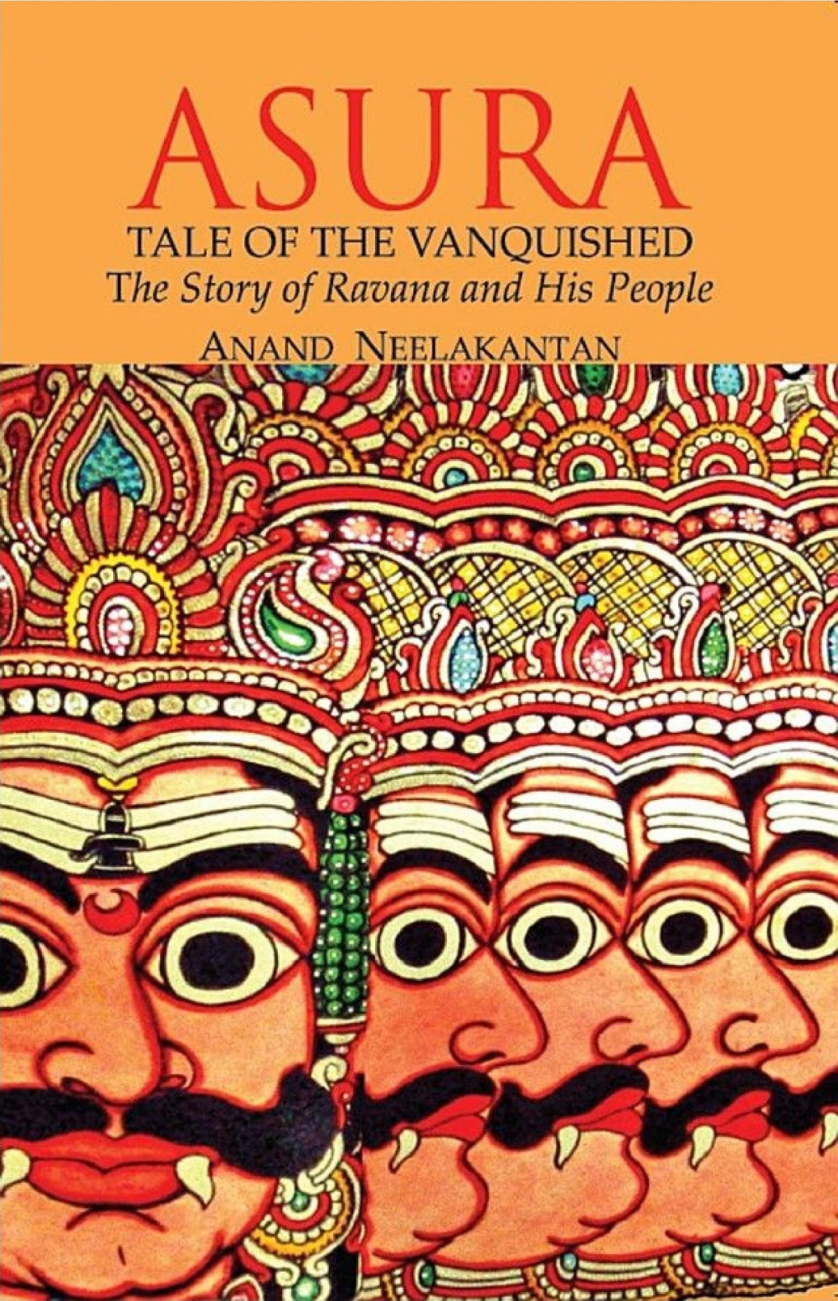 Asura Tale Of The Vanquished The Story Of Ravana And His People Anand Neelakantan