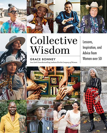 Collective Wisdom Lessons Inspiration And Advice From Women Over 50 Bonney