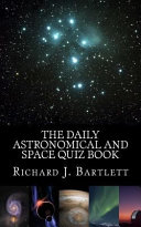 The Daily Astronomical And Space Quiz Book Learn Astronomy With Trivia And Questions That Test Your Knowledge Of The Universe 10 Bartlett