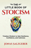 The Little Book Of Stoicism Timeless Wisdom To Gain Resilience Confidence And Calmness Illustrated Jonas Salzgeber