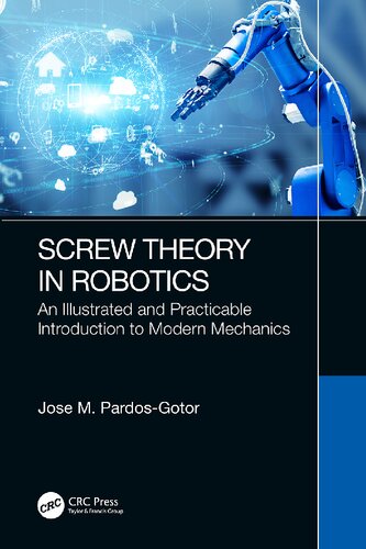 Screw Theory In Robotics An Illustrated And Practicable Introduction To Modern Mechanics 1st Edition Jose M Pardosgotor