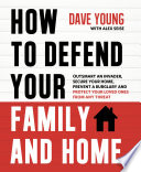 How To Defend Your Family And Home Outsmart An Invader Secure Your Home Prevent A Burglary And Protect Your Loved Ones Dave Young