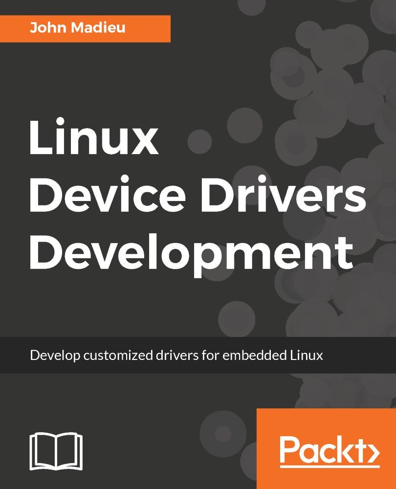 Linux Device Drivers Development Develop Customized Drivers For Embedded Linux Madieu