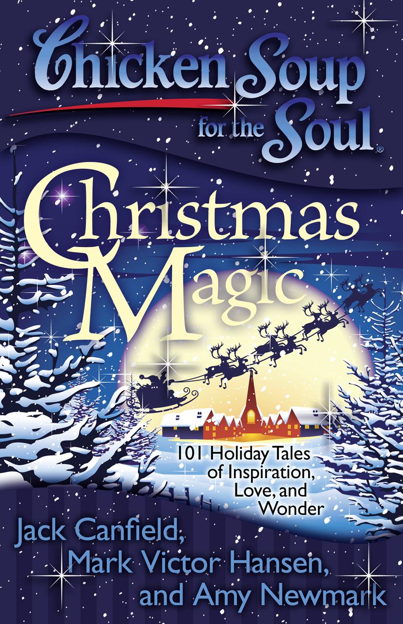 Chicken Soup For The Soul Christmas Magic Jack Canfield Mark Victor Hansen Jack Amy Newmark