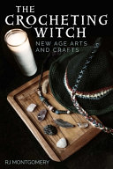 The Crocheting Witch New Age Arts And Crafts Rj Montgomery R J Montgomery