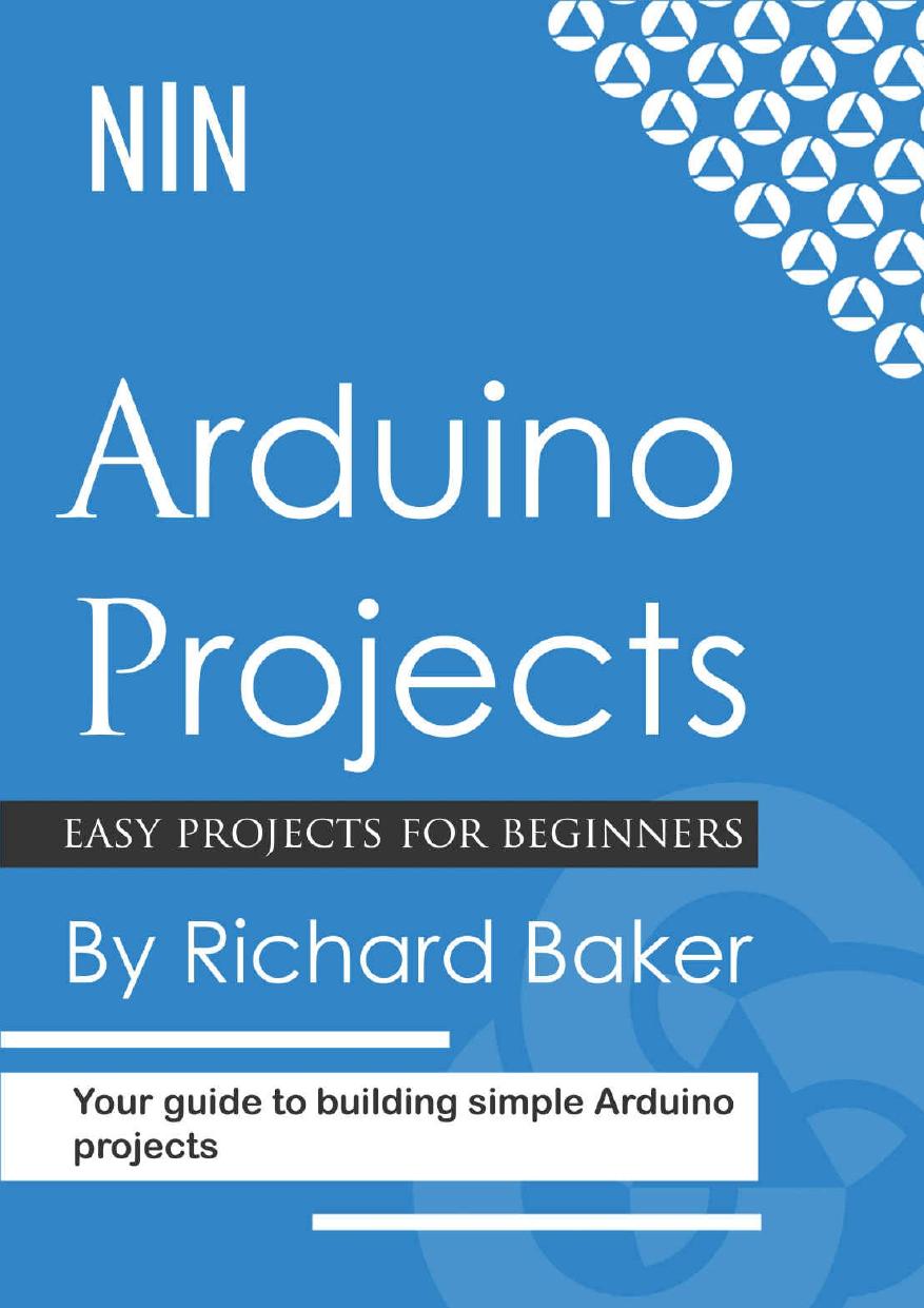 Arduino Projects Your Guide To Building Simple Arduino Projects Richard Baker