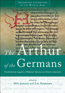 The Arthur Of The Germans The Arthurian Legend In Medieval German And Dutch Literature Arthurian Literature In The Middle Ages 2nd Ed S A Ranawake
