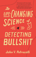 The Lifechanging Science Of Detecting Bullshit John V Petrocelli