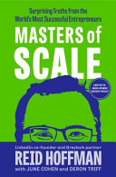 Masters Of Scale Surprising Truths From The Worlds Most Successful Entrepreneurs Reid Hoffman