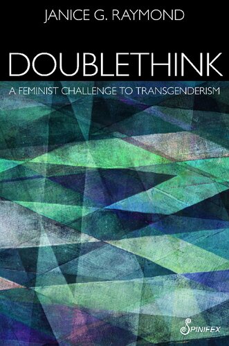 Doublethink A Feminist Challenge To Transgenderism Janice G Raymond