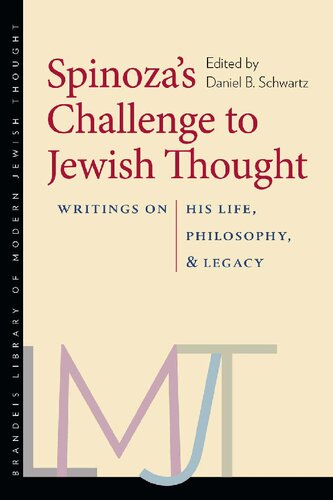 Spinozas Challenge To Jewish Thought Writings On His Life Philosophy And Legacy 1st Edition Daniel B Schwartz Editor