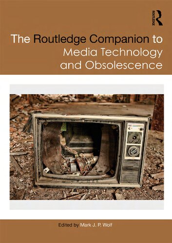 The Routledge Companion To Media Technology And Obsolescence 1st Edition Mark Jp Wolf Editor