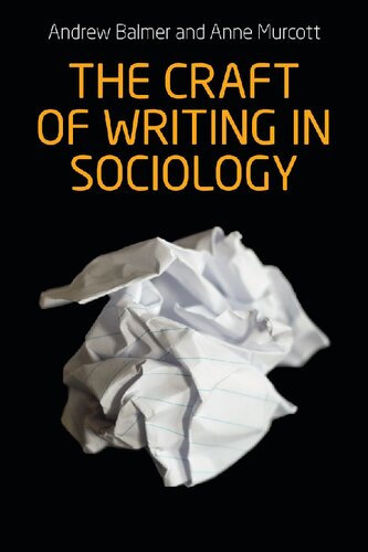 The Craft Of Writing In Sociology Developing The Argument In Undergraduate Essays And Dissertations 1st Edition Andrew Balmer