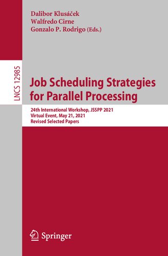 Job Scheduling Strategies For Parallel Processing 24th International Workshop Jsspp 2021 Virtual Event May 21 2021 Revised Selected Papers 1st Edition Dalibor Klusek