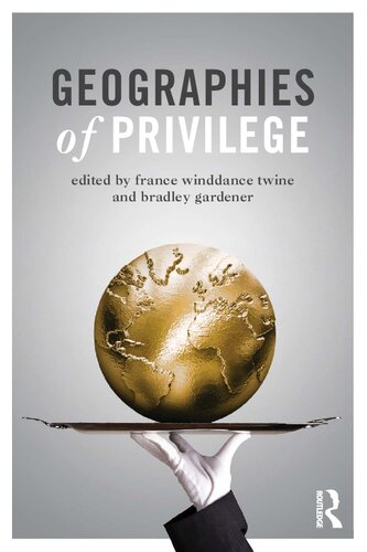 Geographies Of Privilege 1st Edition France Winddance Twine Editor