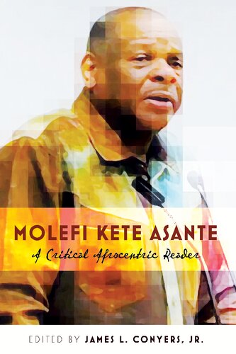 Molefi Kete Asante A Critical Afrocentric Reader Black Studies And Critical Thinking New James L Conyers Jr Editor