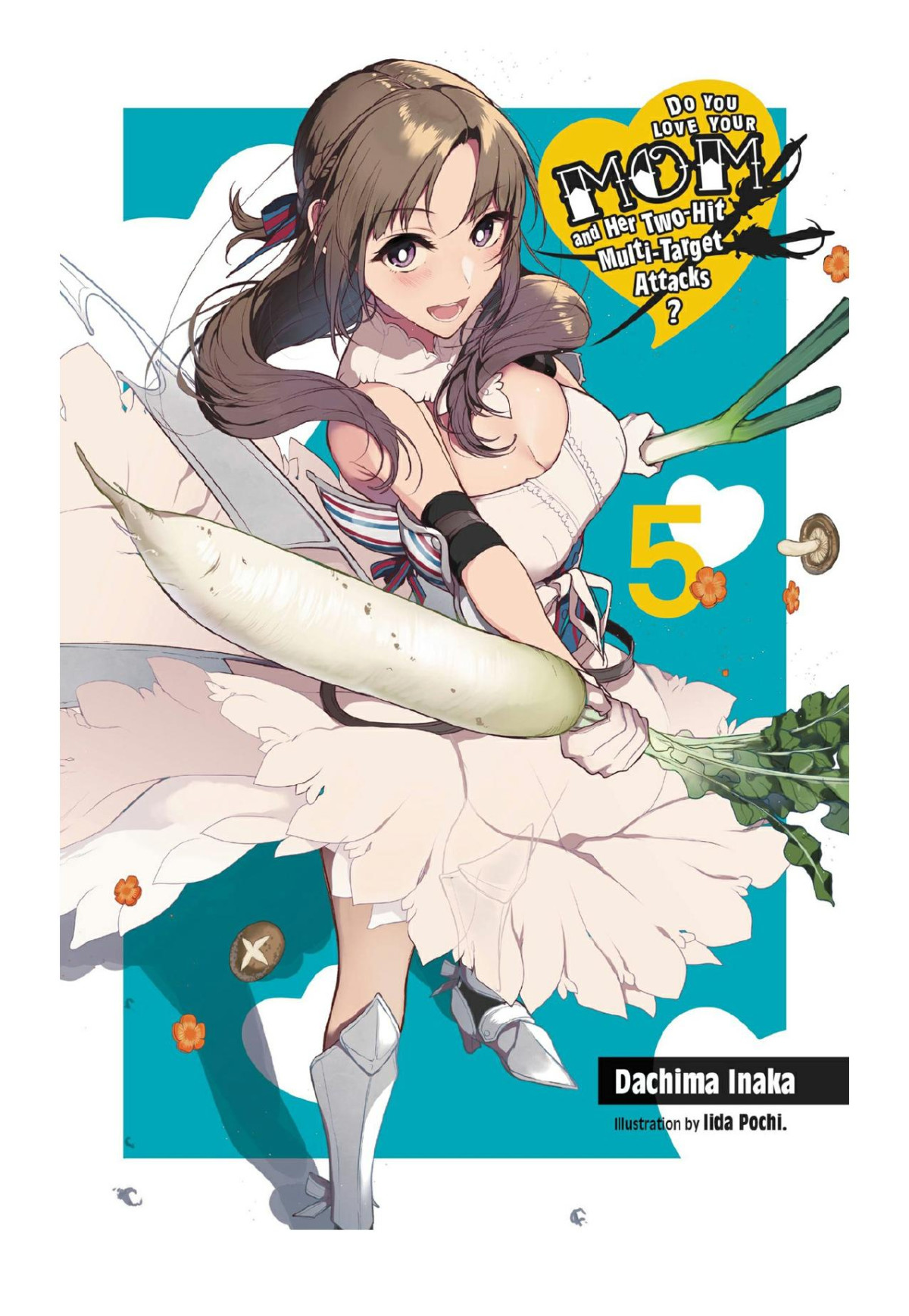 Do You Love Your Mom And Her Twohit Multitarget Attacks Vol 5 Dachima Inaka Iida Pochi