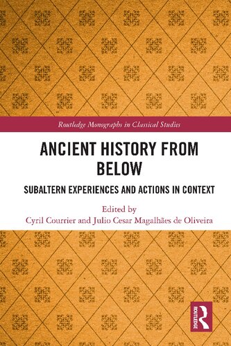 Ancient History From Below Subaltern Experiences And Actions In Context Cyril Courrier Julio Cesar Magalhes De Oliveira